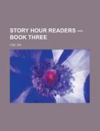 Story Hour Readers - Book Three di Ida Coe edito da Rarebooksclub.com