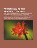 Presidency Of The Republic Of China: Pre di Books Llc edito da Books LLC, Wiki Series