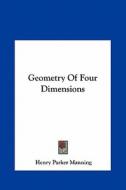 Geometry of Four Dimensions di Henry Parker Manning edito da Kessinger Publishing