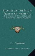 Stories of the High Priests of Memphis: The Sethon of Herodotus and the Demotic Tales of Khamuas di F. Llywellyn Griffith edito da Kessinger Publishing