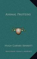 Animal Proteins di Hugh Garner Bennett edito da Kessinger Publishing