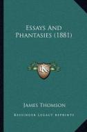 Essays and Phantasies (1881) di James Thomson edito da Kessinger Publishing