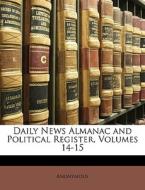 Daily News Almanac And Political Registe di Anonymous edito da Nabu Press