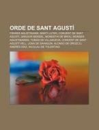 Orde De Sant Agust : Frares Agustinians, di Font Wikipedia edito da Books LLC, Wiki Series