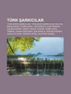 T Rk Sarkicilar: T Rk Erkek Sarkicilar, di Kaynak Wikipedia edito da Books LLC, Wiki Series