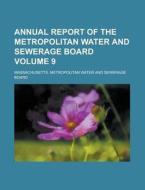 Annual Report Of The Metropolitan Water And Sewerage Board Volume 9 di U S Government, Massachusetts Board edito da Rarebooksclub.com