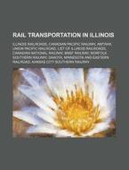 Rail transportation in Illinois di Source Wikipedia edito da Books LLC, Reference Series