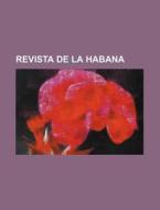 Revista De La Habana di Libros Grupo edito da General Books Llc