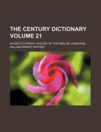 The Century Dictionary Volume 21; An Encyclopedic Lexicon of the English Language di William Dwight Whitney edito da Rarebooksclub.com