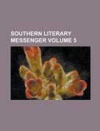 Southern Literary Messenger Volume 5 di Anonymous edito da Rarebooksclub.com