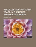 Recollections of Forty Years in the House, Senate and Cabinet di John Sherman edito da Rarebooksclub.com