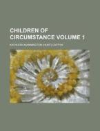 Children of Circumstance Volume 1 di Kathleen Mannington Caffyn edito da Rarebooksclub.com