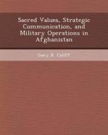 Sacred Values, Strategic Communication, and Military Operations in Afghanistan di Guojing Tang, Gary R. Califf edito da Bibliogov