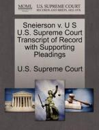 Sneierson V. U S U.s. Supreme Court Transcript Of Record With Supporting Pleadings edito da Gale, U.s. Supreme Court Records