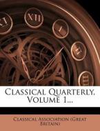 Classical Quarterly, Volume 1... edito da Nabu Press