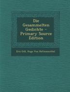 Die Gesammelten Gedichte - Primary Source Edition di Eric Gill, Hugo Von Hofmannsthal edito da Nabu Press