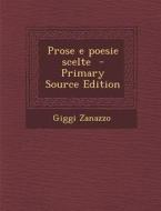 Prose E Poesie Scelte - Primary Source Edition di Giggi Zanazzo edito da Nabu Press