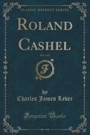 Roland Cashel, Vol. 1 Of 2 (classic Reprint) di Charles James Lever edito da Forgotten Books