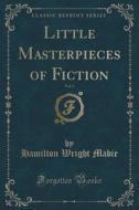 Little Masterpieces Of Fiction, Vol. 3 (classic Reprint) di Hamilton Wright Mabie edito da Forgotten Books
