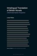 Intralingual Translation of British Novels: A Multimodal Stylistic Perspective di Linda Pillière edito da BLOOMSBURY ACADEMIC