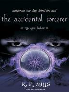 The Accidental Sorcerer di K. E. Mills edito da Tantor Audio