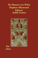 The Memoirs of a White Elephant (Illustrated Edition) di Judith Gautier edito da ECHO LIB