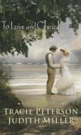 To Love and Cherish di Tracie Peterson, Judith Miller edito da Thorndike Press