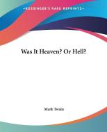 Was It Heaven? Or Hell? di Mark Twain edito da Kessinger Publishing Co