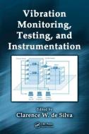 Vibration Monitoring, Testing, and Instrumentation di Clarence W. De Silva edito da Taylor & Francis Inc