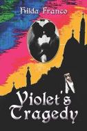 Violet's Tragedy di Hilda Franco edito da Publishamerica