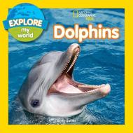 Explore My World Dolphins di Becky Baines edito da NATL GEOGRAPHIC SOC