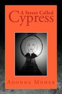 A Street Called Cypress di Adonna Moheb edito da Xlibris Corporation