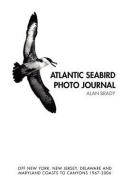 Atlantic Seabird Photo Journal di Alan Brady edito da Xlibris Corporation