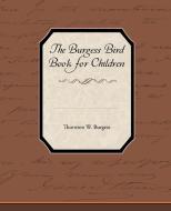 The Burgess Bird Book for Children di Thornton W. Burgess edito da Book Jungle
