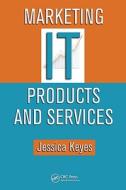 Marketing IT Products and Services di Jessica Keyes edito da CRC Press