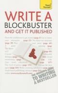 Write A Blockbuster And Get It Published: Teach Yourself di Helen Corner edito da John Murray Press