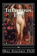 Infamous Eve: A History di May Sinclair Phd edito da Createspace