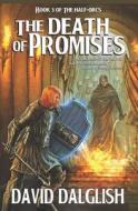 The Death of Promises di David Dalglish edito da Createspace