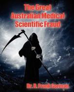 The Great Australian Medical Scientific Fraud di R. Frank Gorman, Dr R. Frank Gorman edito da Createspace