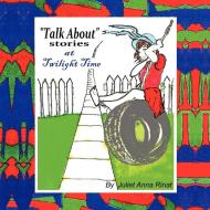 "Talk about Stories" di Juliet Anna Rinat edito da AuthorHouse