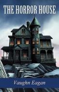 The Horror House di Vaughn Eagan edito da America Star Books