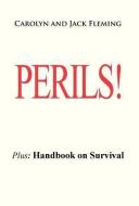 Perils! di Carolyn And Jack Fleming edito da AUTHORHOUSE