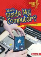 What Is Inside My Computer di Christine Zuchora-Walske edito da Lerner Publishing Group