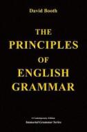 The Principles of English Grammar di David Booth edito da Createspace