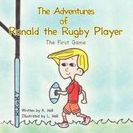 The Adventures of Ranald the Rugby Player di K. Hall edito da AuthorHouse UK
