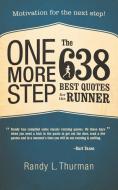 One More Step the 638 Best Quotes for the Runner di Randy L. Thurman edito da iUniverse