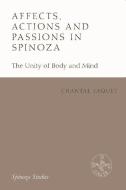Affects, Actions and Passions in Spinoza di Chantal Jaquet edito da Edinburgh University Press