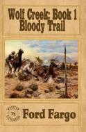 Wolf Creek: Bloody Trail di Ford Fargo, Troy D. Smith, James Reasoner edito da Createspace