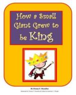 How a Small Giant Grew to Be King di MS Donna F. Honafius edito da Createspace