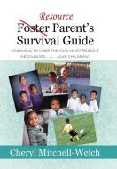 Resource Foster Parent's Survival Guide di Cheryl Mitchell-Welch edito da Xlibris